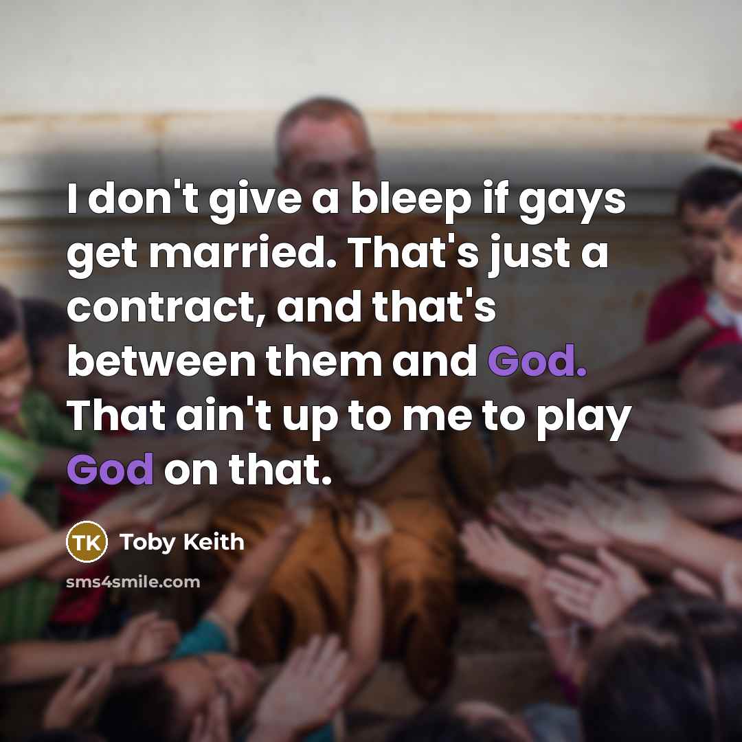 “I don't give a bleep if gays get married. That's…” quote by Toby Keith