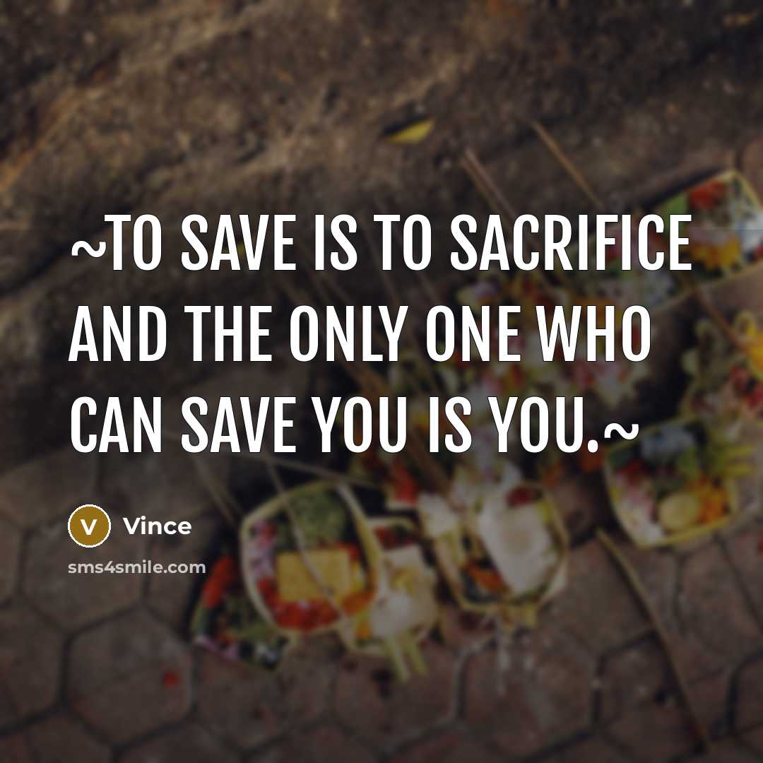 “~To save is to sacrifice and the only one who…” quote by Vince