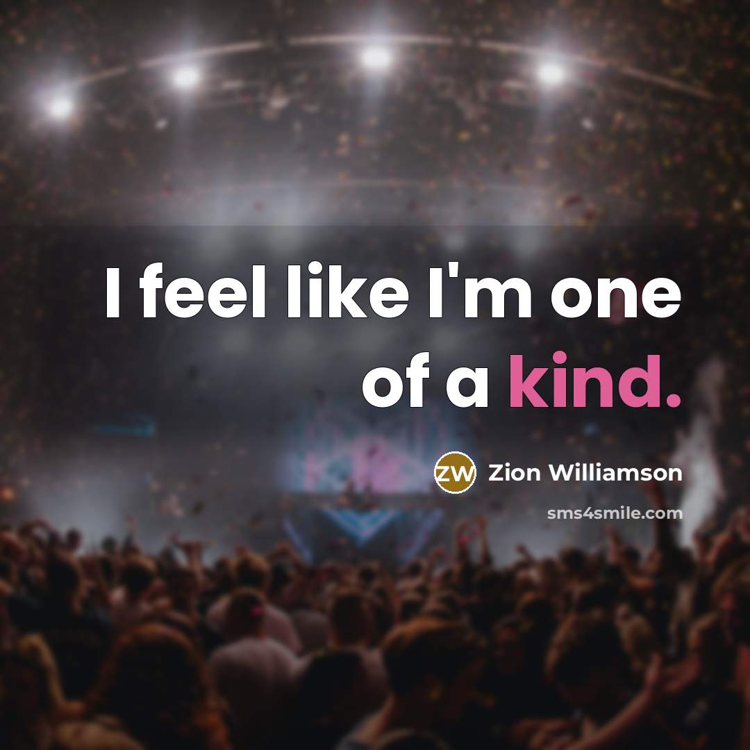 “I feel like I'm one of a kind.…” quote by Zion Williamson