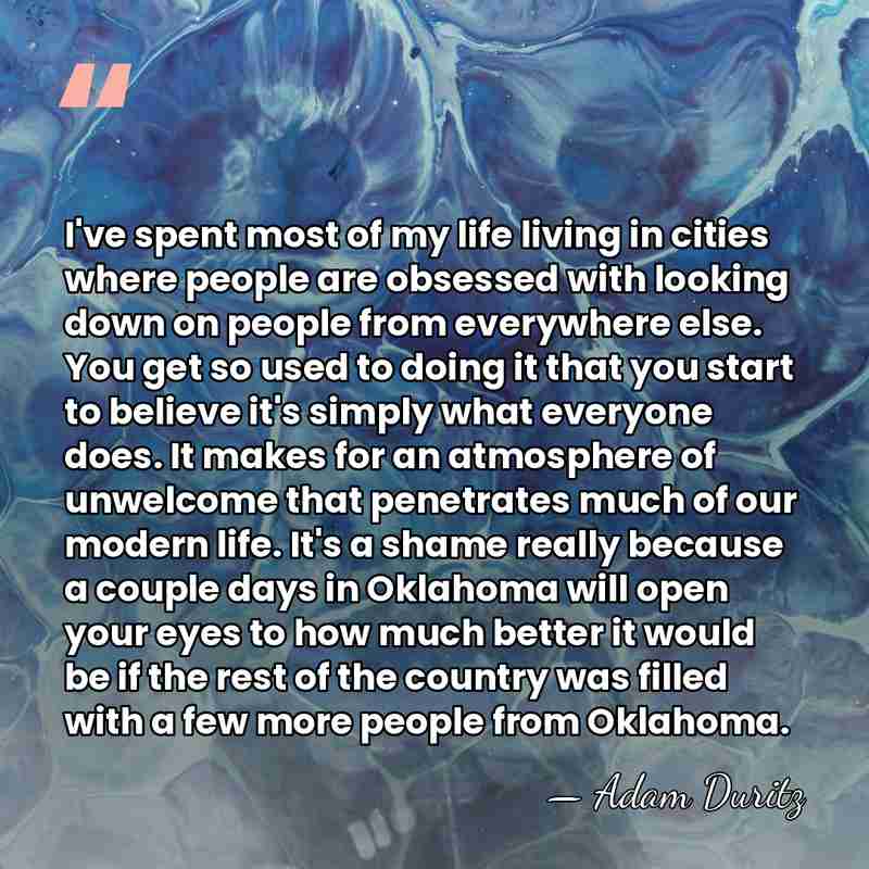 I've spent most of my life living in cities where people are&hellip; - Adam Duritz