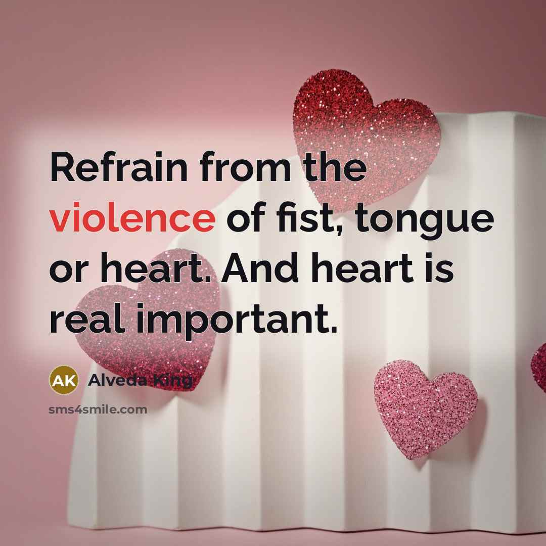 “Refrain from the violence of fist, tongue or heart. And…” quote by Alveda King