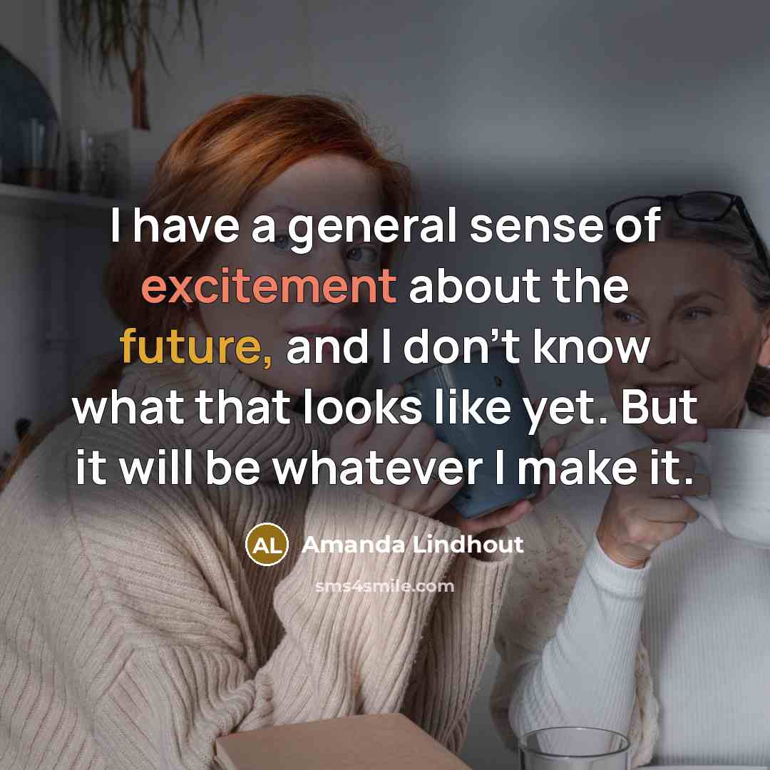 “I have a general sense of excitement about the future,…” quote by Amanda Lindhout