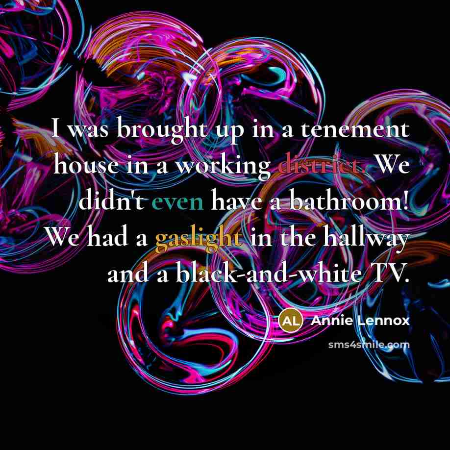 “I was brought up in a tenement house in a…” quote by Annie Lennox