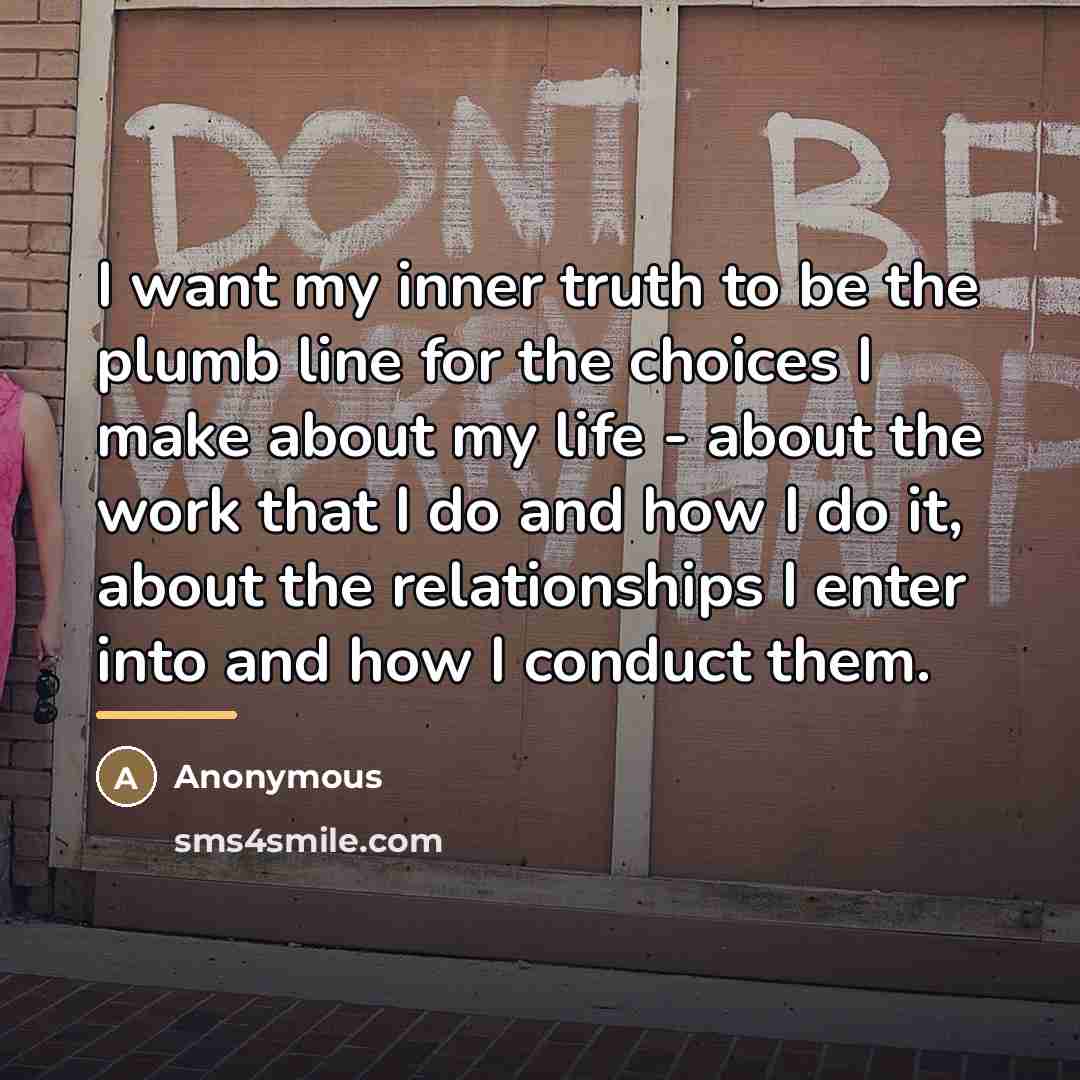 “I want my inner truth to be the plumb line…” quote by Anonymous