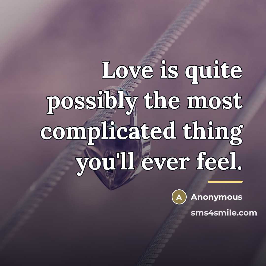“Love is quite possibly the most complicated thing you'll ever…” quote by Anonymous