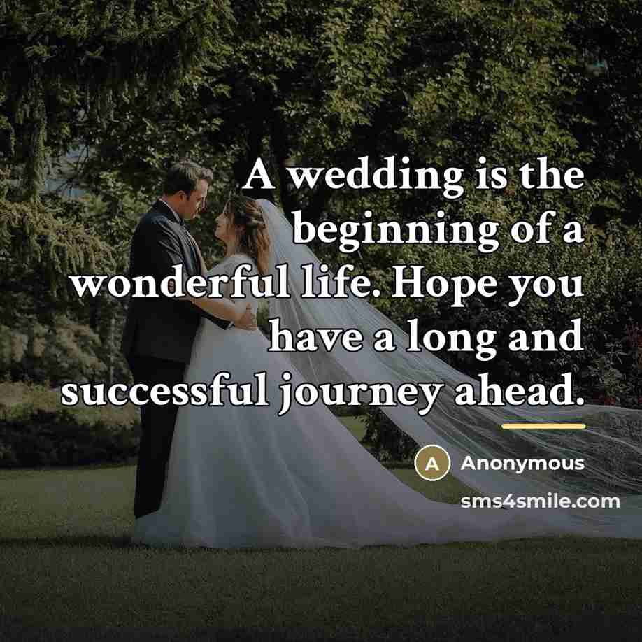 “A wedding is the beginning of a wonderful life. Hope…” quote by Anonymous