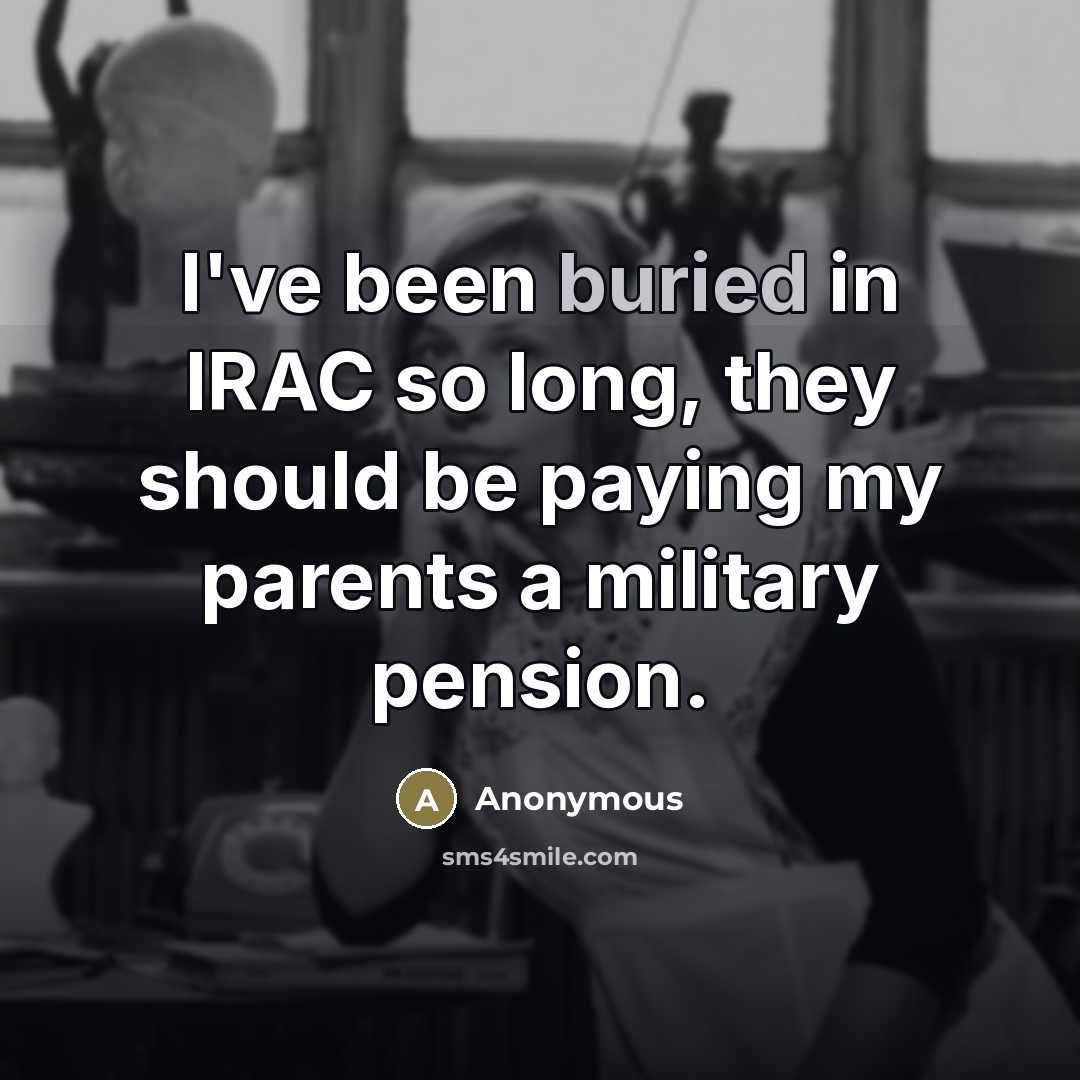 “I've been buried in IRAC so long, they should be…” quote by Anonymous