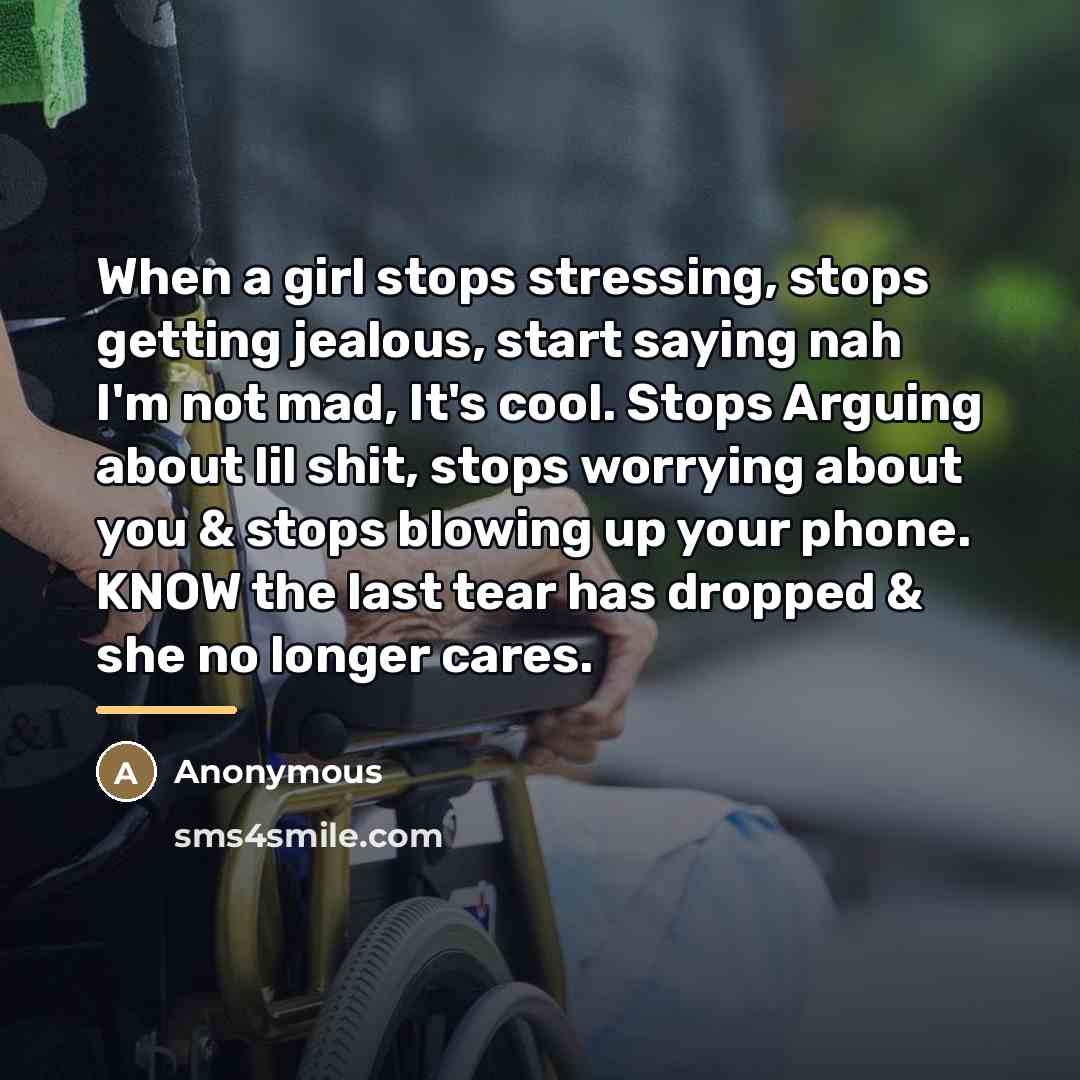 “When a girl stops stressing, stops getting jealous, start saying…” quote by Anonymous