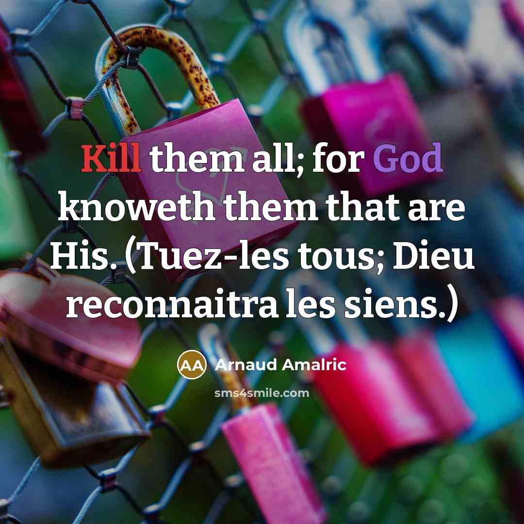“Kill them all; for God knoweth them that are His.…” quote by Arnaud Amalric
