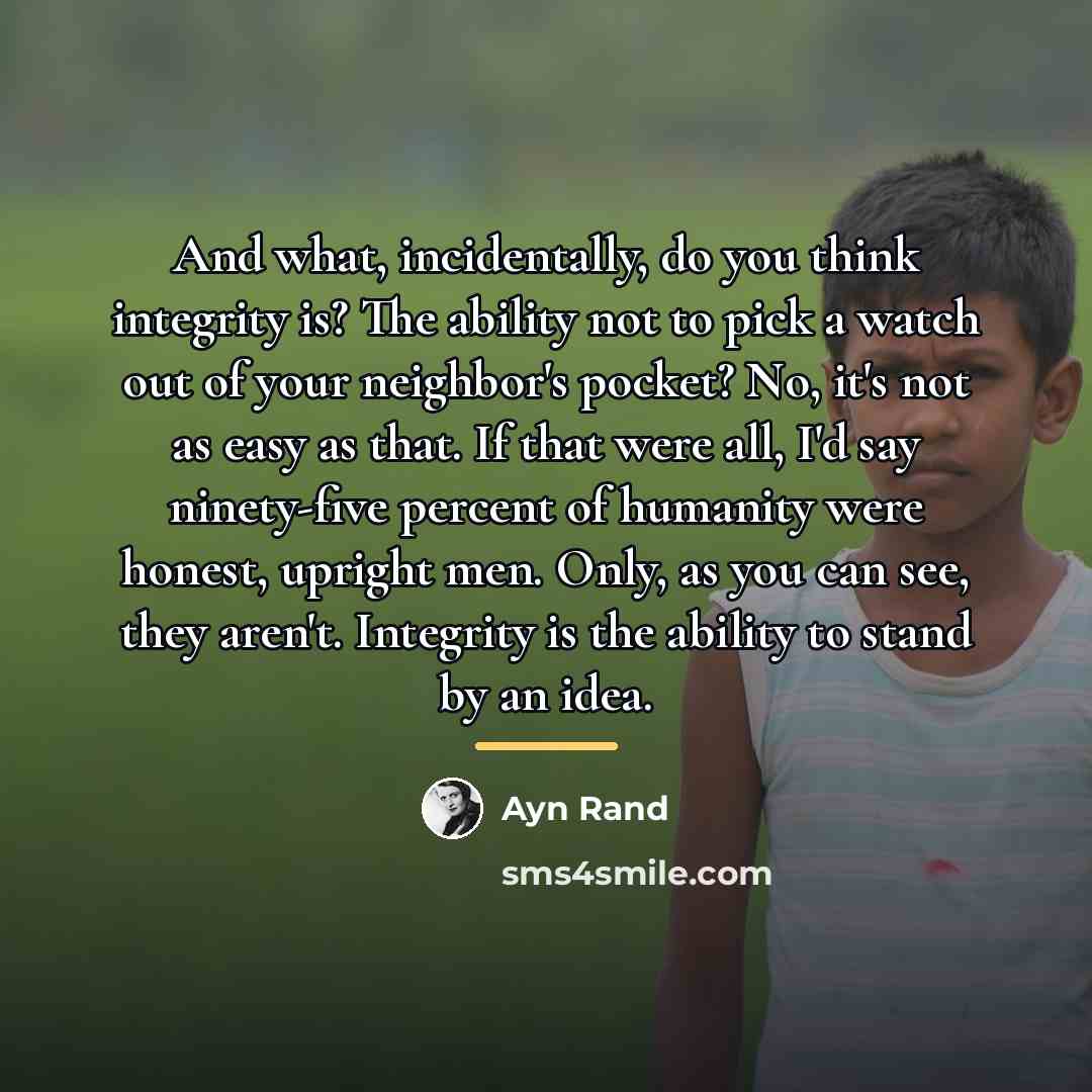 “And what, incidentally, do you think integrity is? The ability…” quote by Ayn Rand
