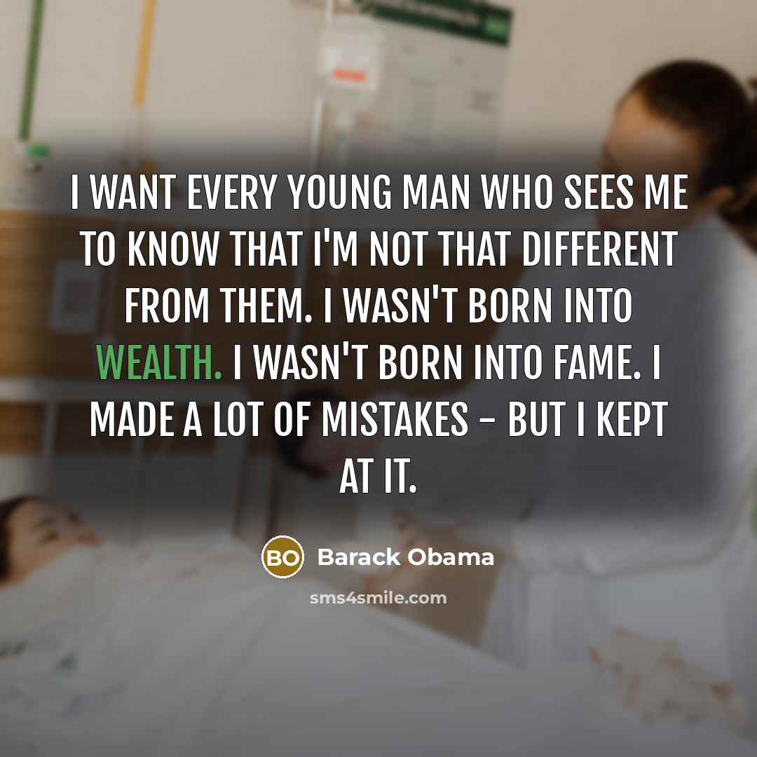 “I want every young man who sees me to know…” quote by Barack Obama
