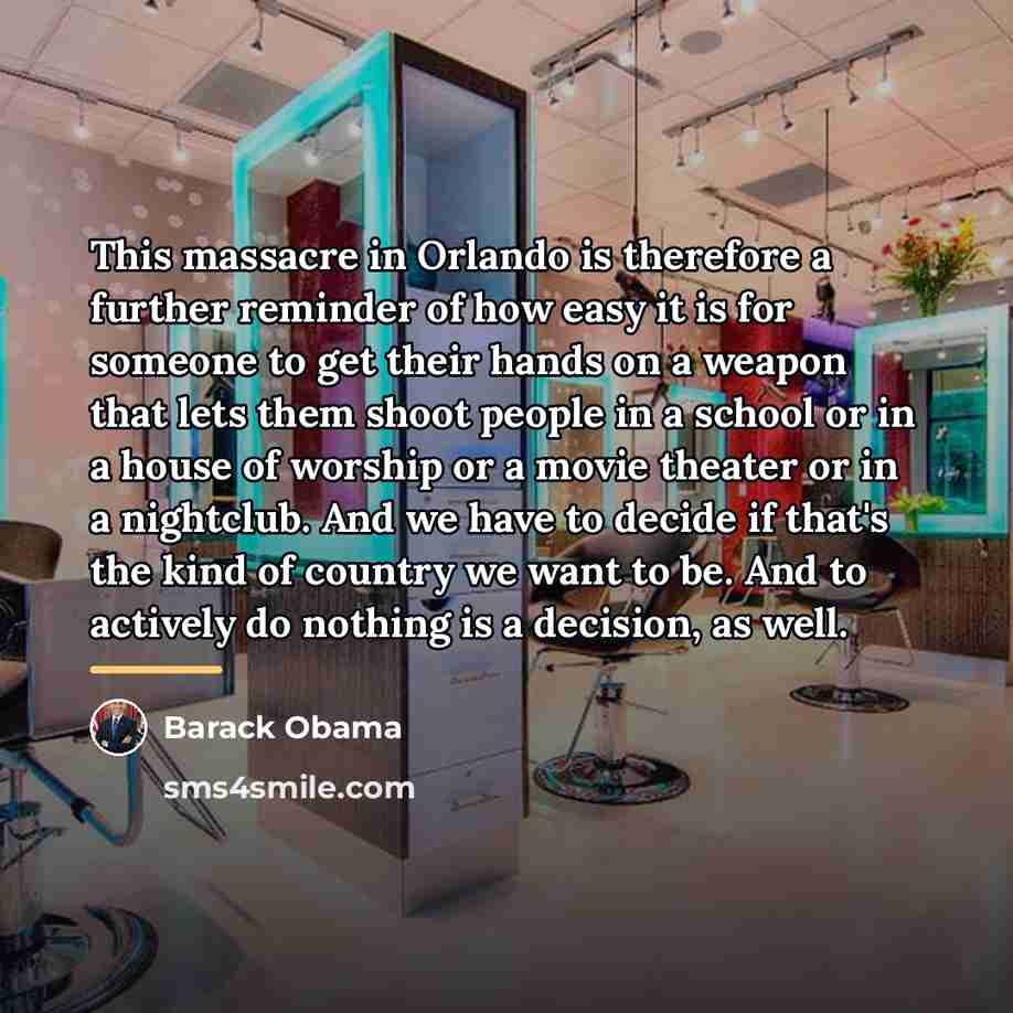 “This massacre in Orlando is therefore a further reminder of…” quote by Barack Obama