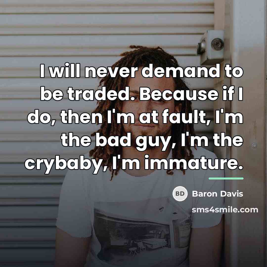 “I will never demand to be traded. Because if I…” quote by Baron Davis