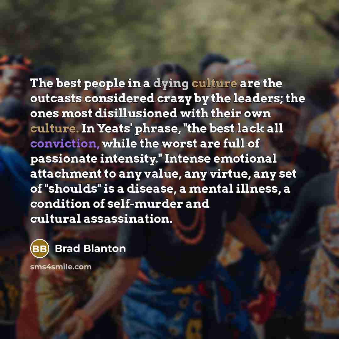 “The best people in a dying culture are the outcasts…” quote by Brad Blanton