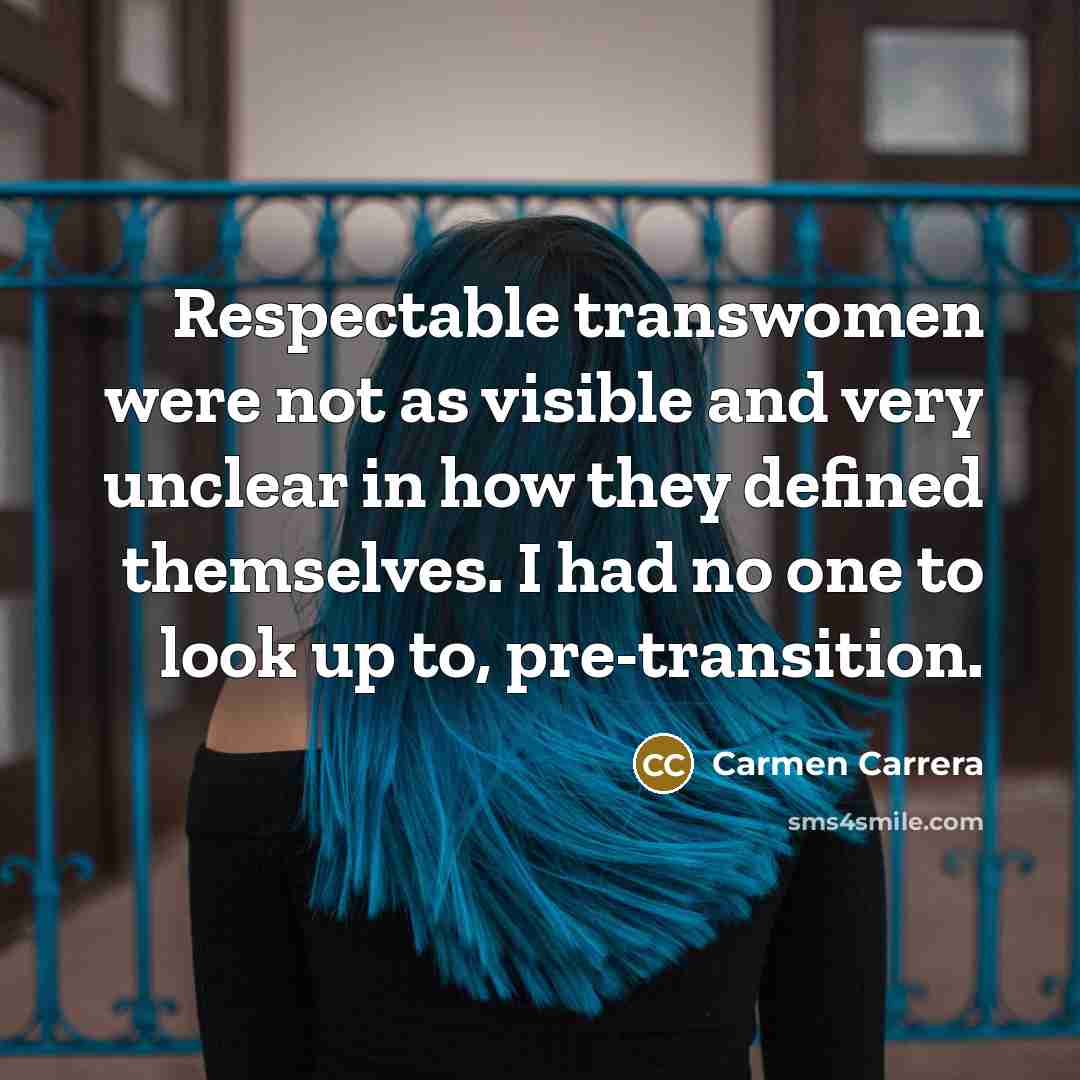 “Respectable transwomen were not as visible and very unclear in…” quote by Carmen Carrera