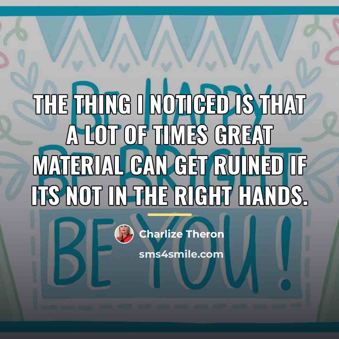 “The thing I noticed is that a lot of times…” quote by Charlize Theron