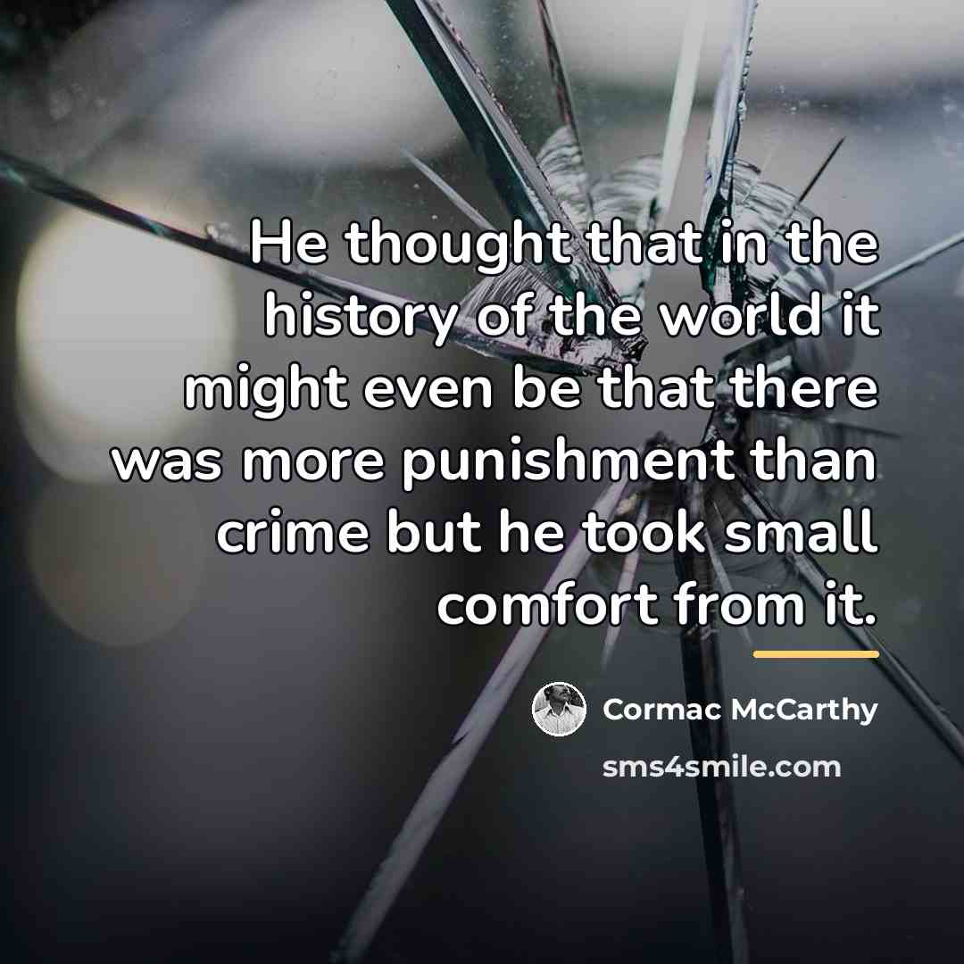 “He thought that in the history of the world it…” quote by Cormac McCarthy