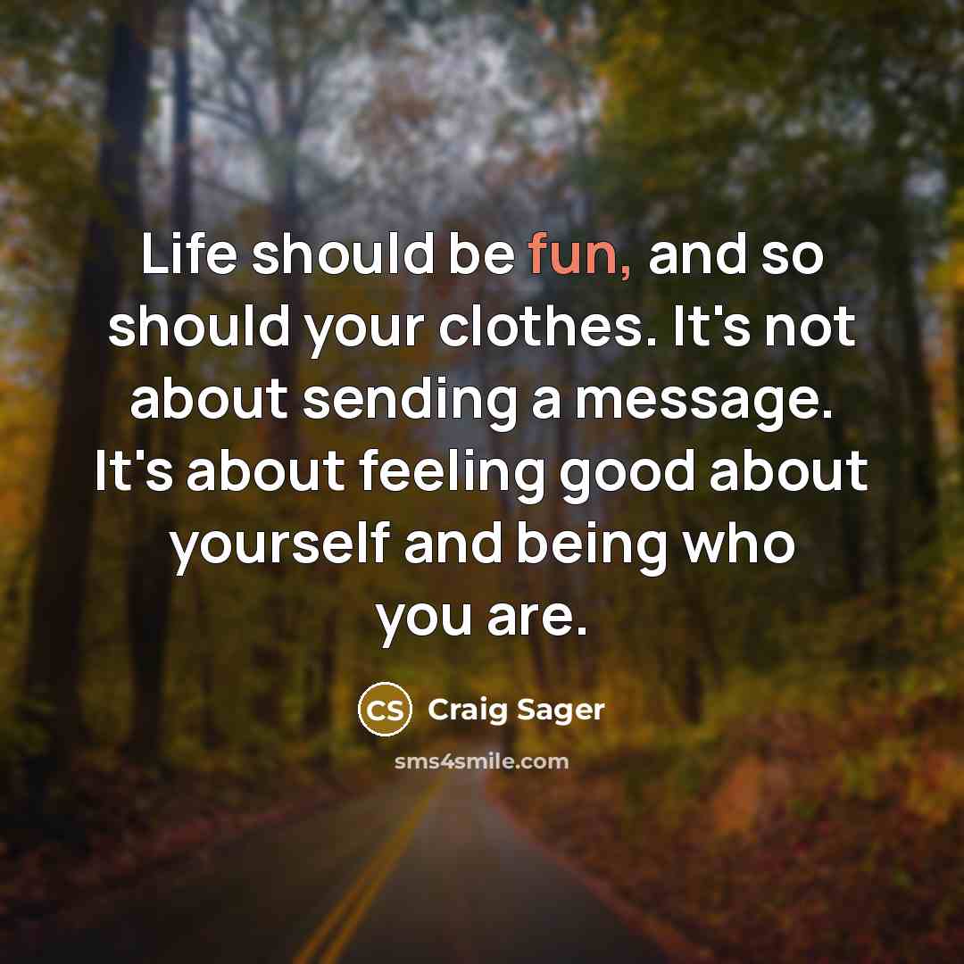 “Life should be fun, and so should your clothes. It's…” quote by Craig Sager