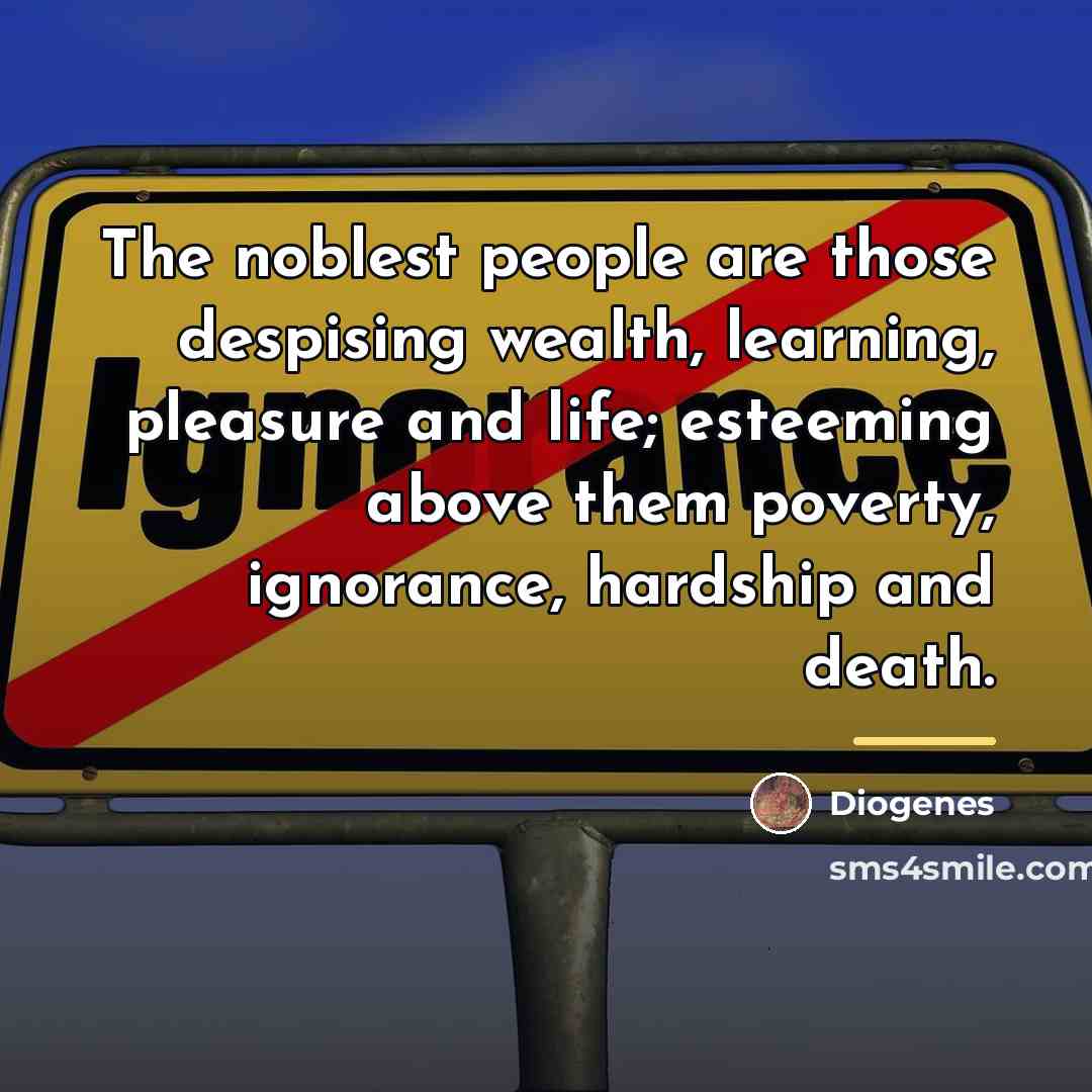 “The noblest people are those despising wealth, learning, pleasure and…” quote by Diogenes