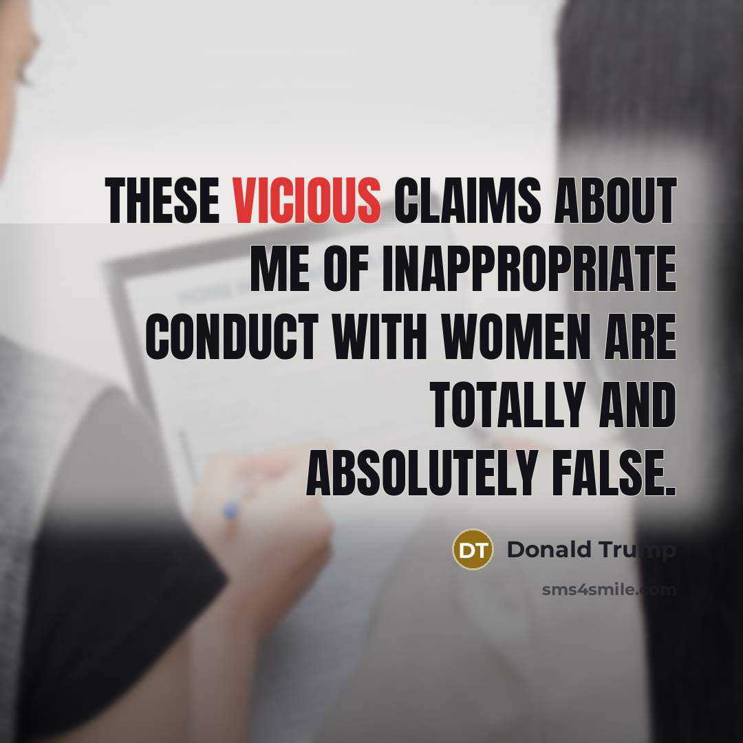 “These vicious claims about me of inappropriate conduct with women…” quote by Donald Trump