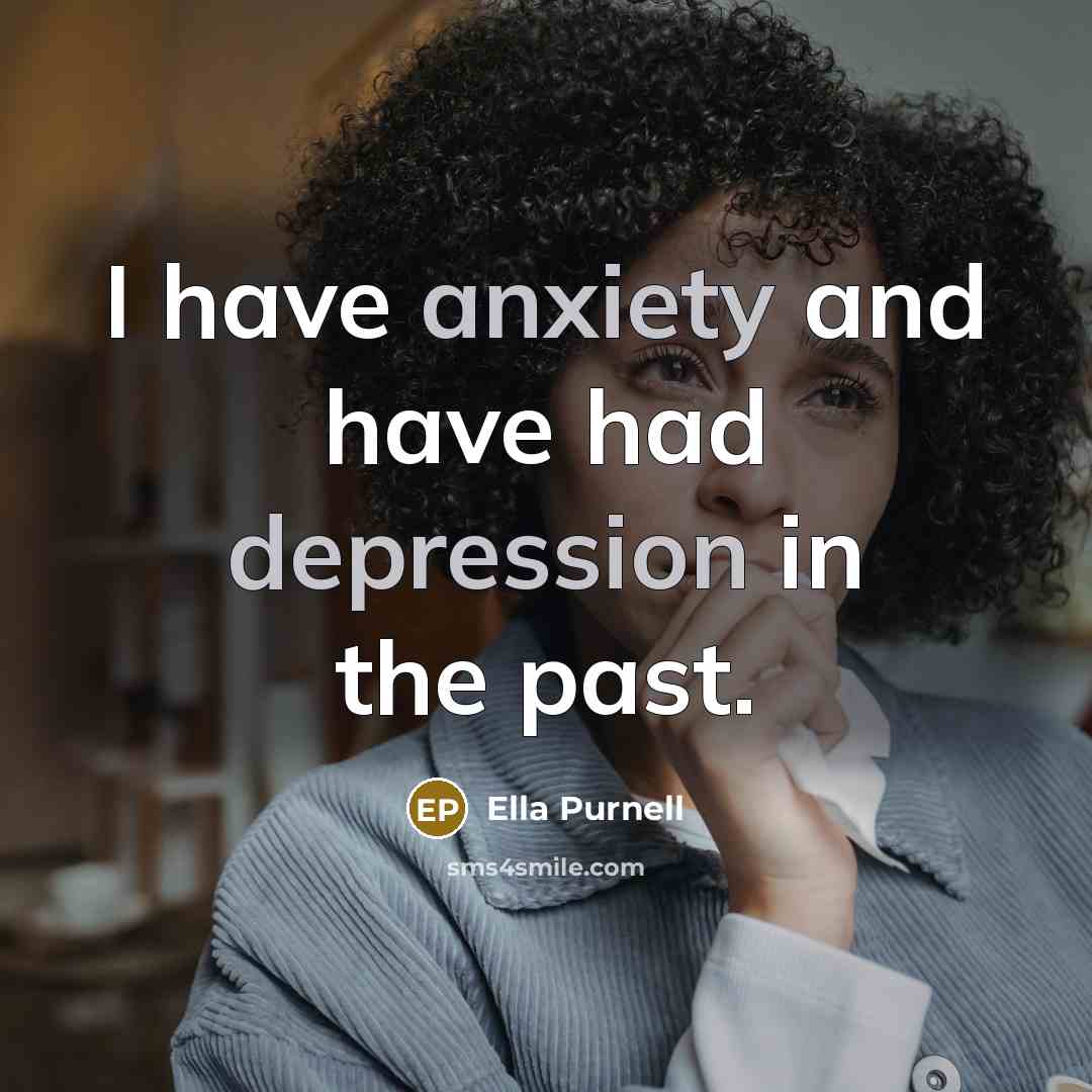 “I have anxiety and have had depression in the past.…” quote by Ella Purnell