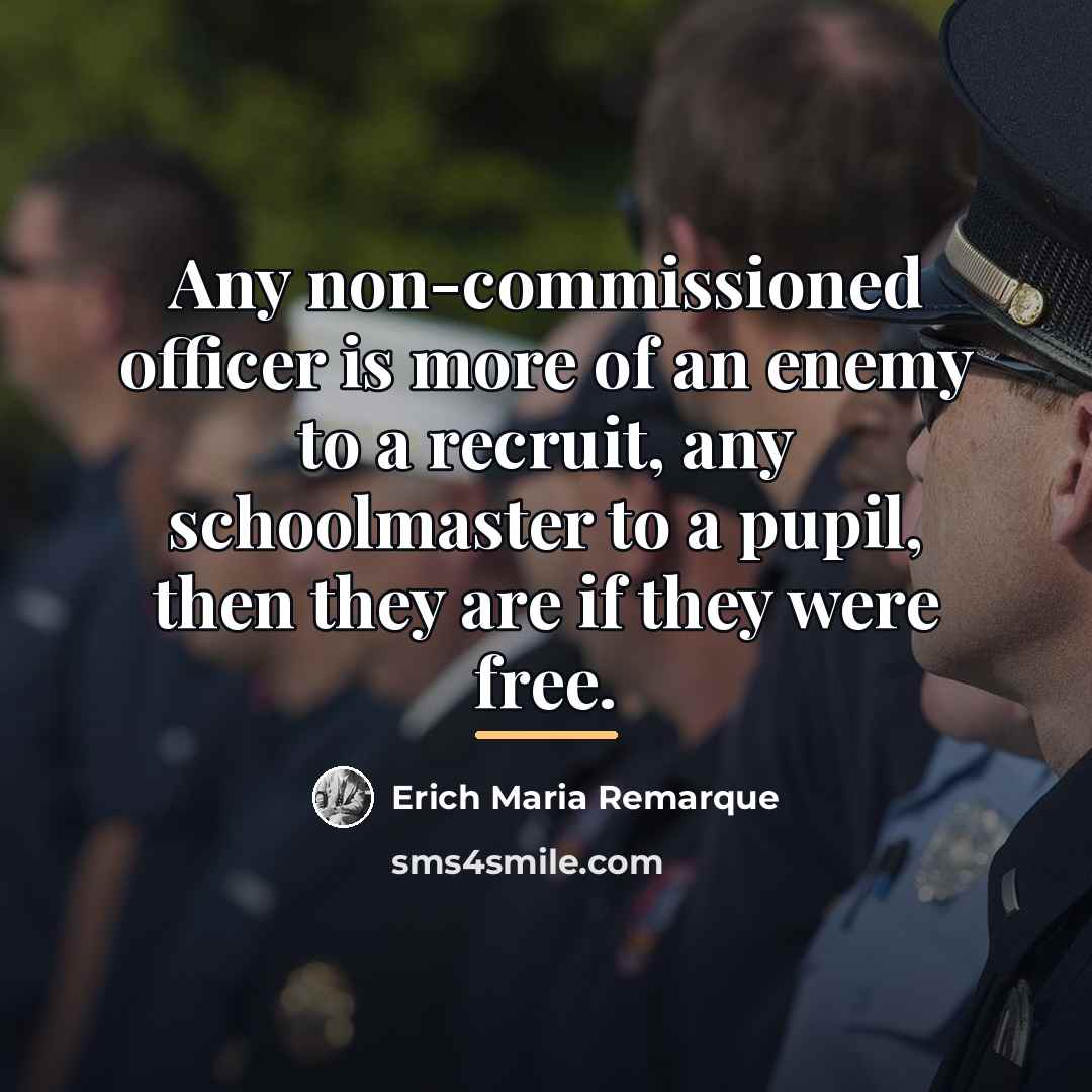 “Any non-commissioned officer is more of an enemy to a…” quote by Erich Maria Remarque