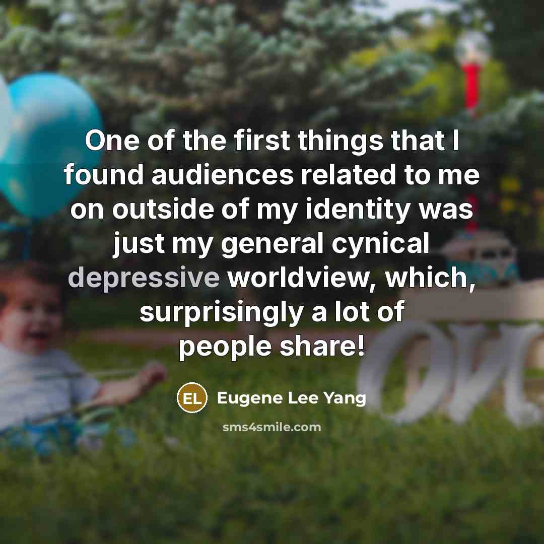 “One of the first things that I found audiences related…” quote by Eugene Lee Yang