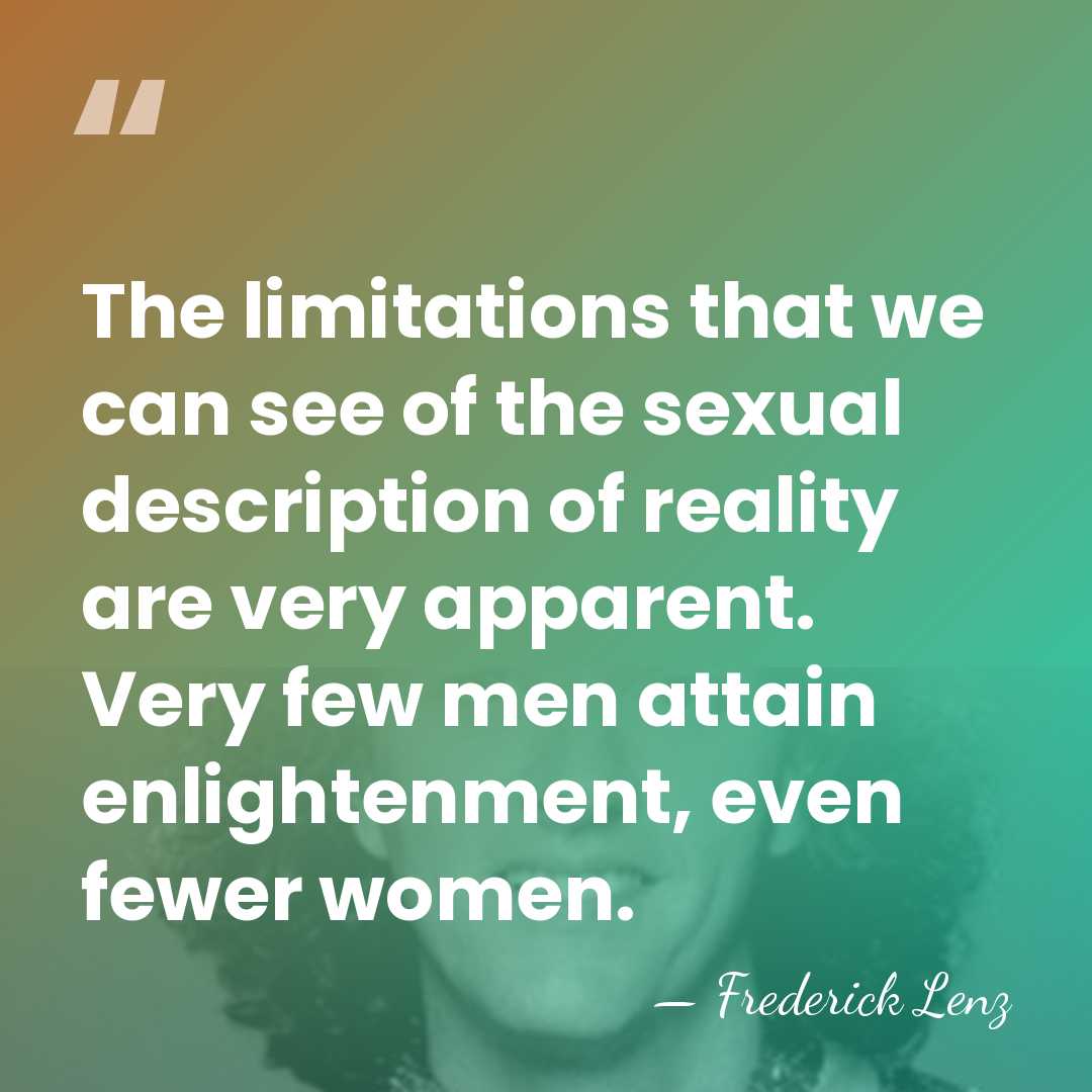 The limitations that we can see of the sexual description of reality&hellip; - Frederick Lenz