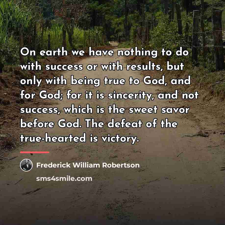 “On earth we have nothing to do with success or…” quote by Frederick William Robertson