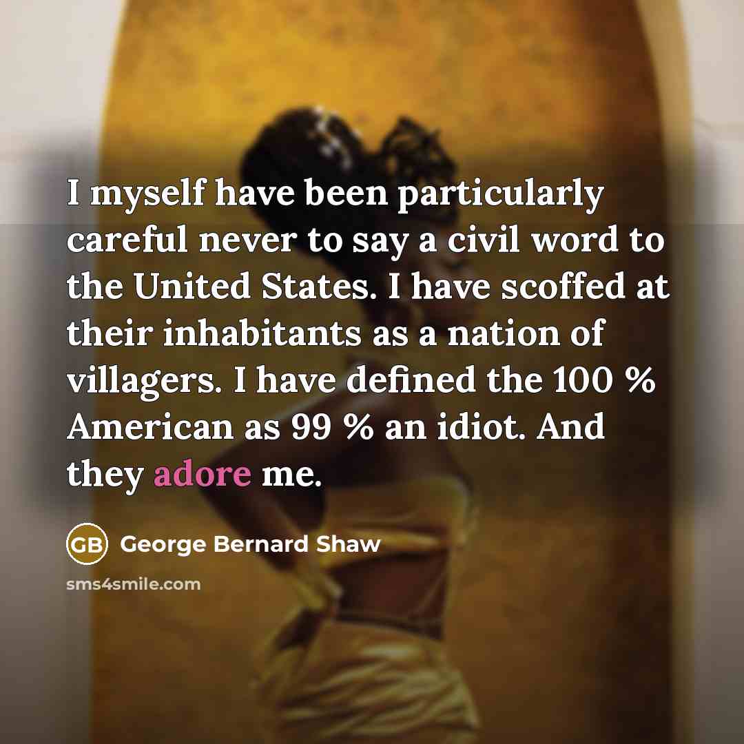 “I myself have been particularly careful never to say a…” quote by George Bernard Shaw