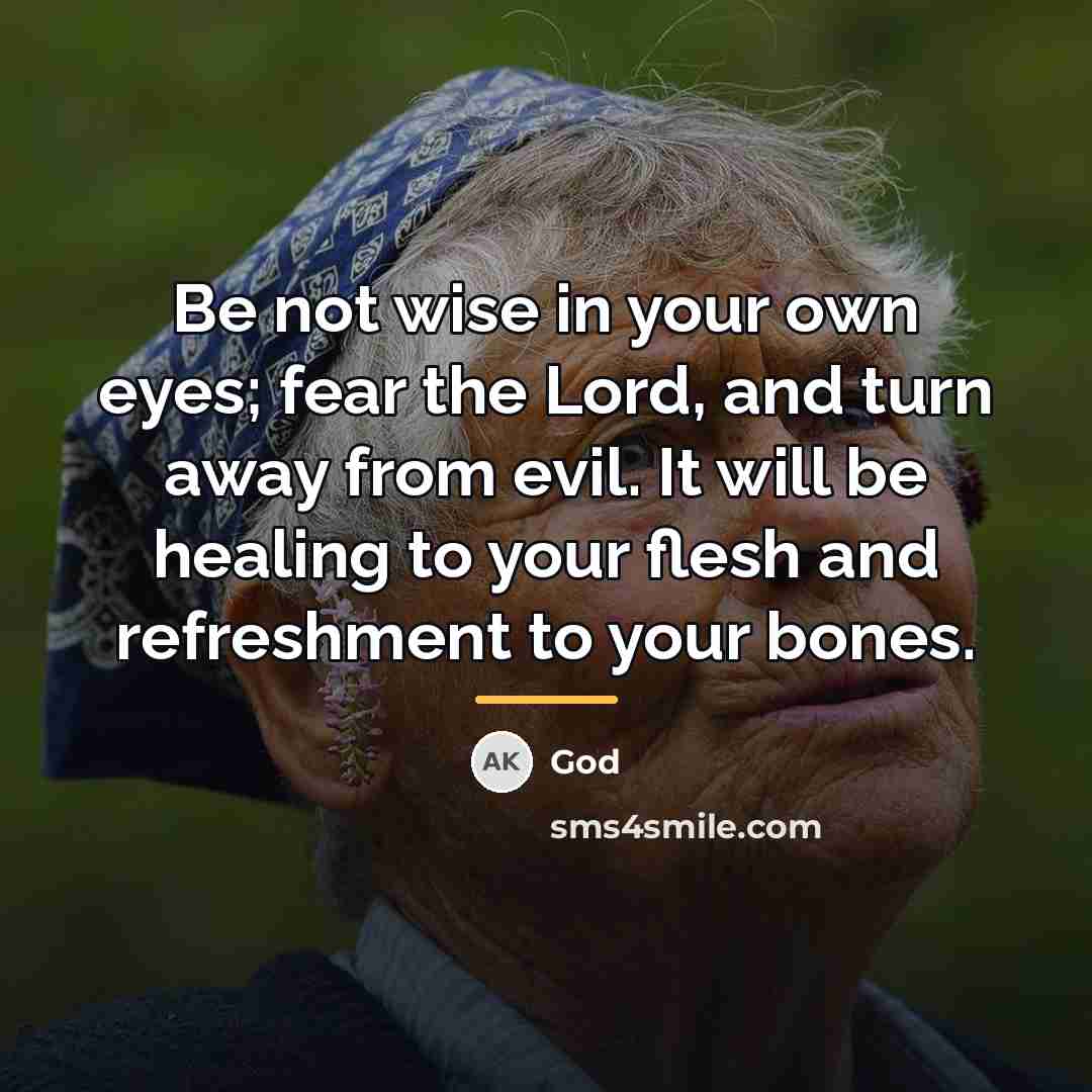 “Be not wise in your own eyes; fear the Lord,…” quote by God