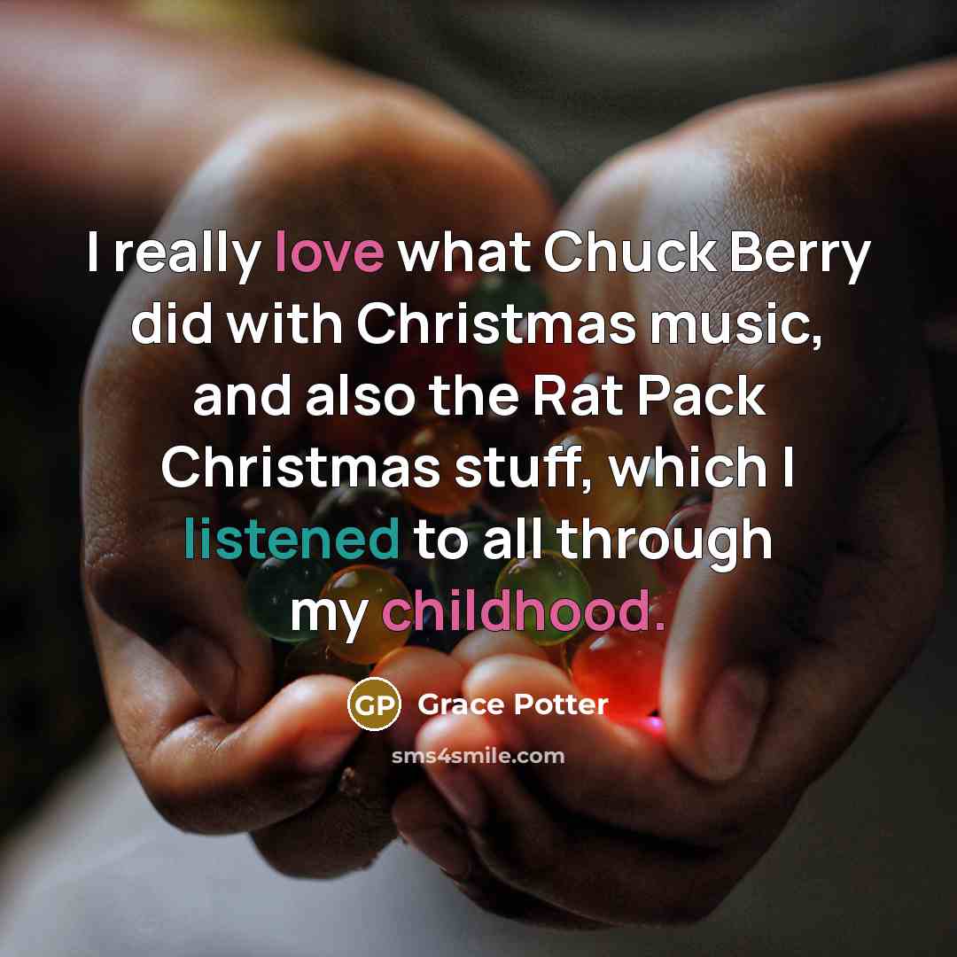 “I really love what Chuck Berry did with Christmas music,…” quote by Grace Potter
