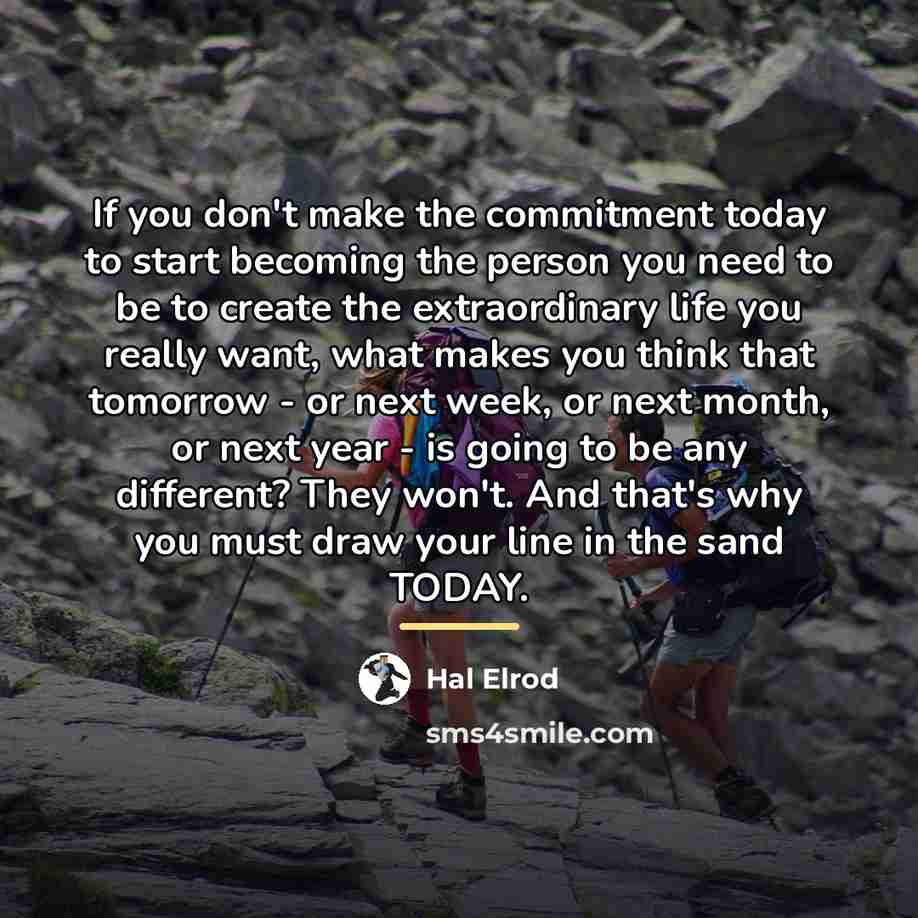 “If you don't make the commitment today to start becoming…” quote by Hal Elrod