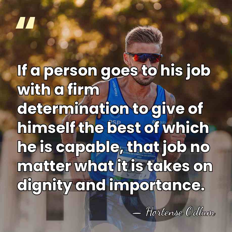 If a person goes to his job with a firm determination to&hellip; - Hortense Odlum