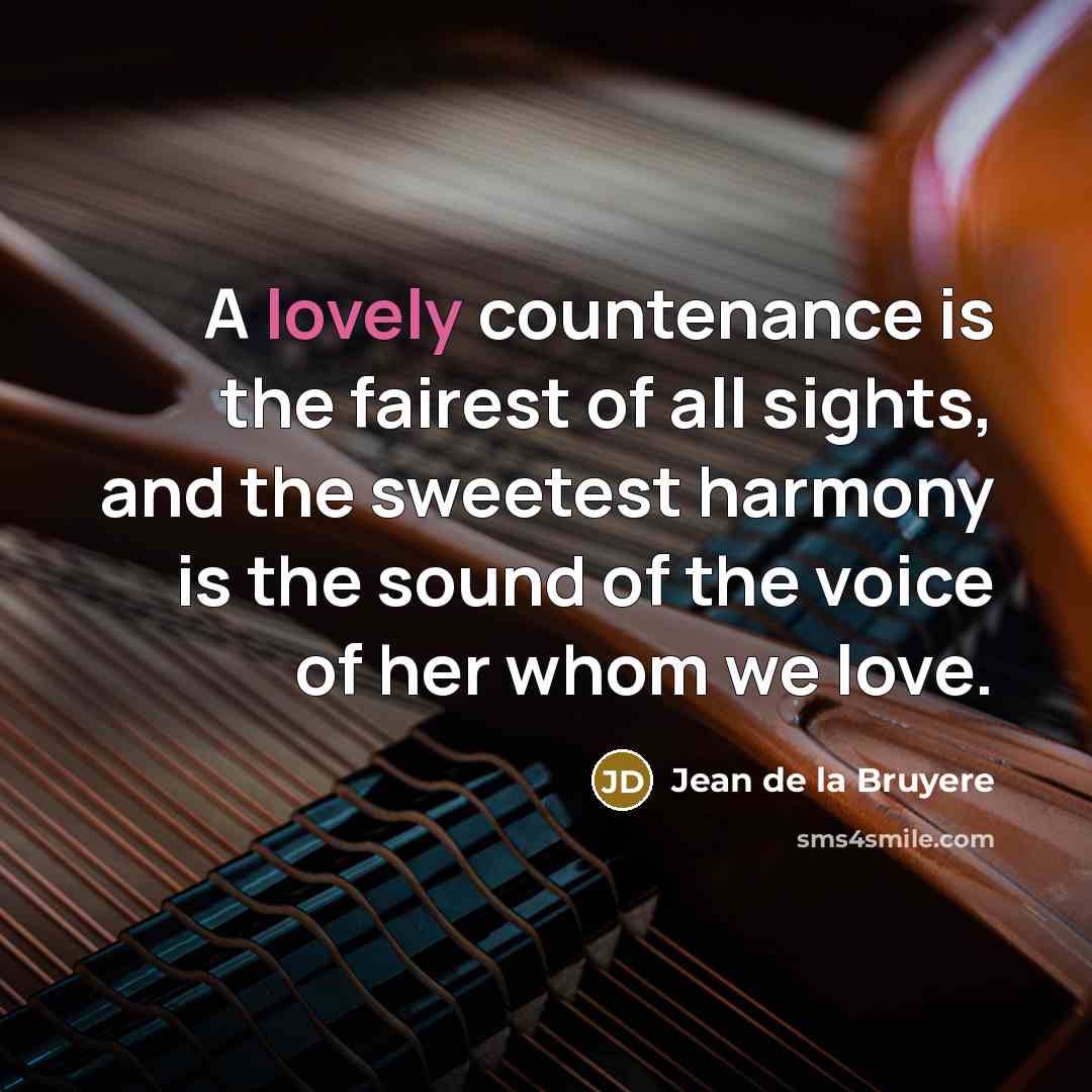 “A lovely countenance is the fairest of all sights, and…” quote by Jean de la Bruyere