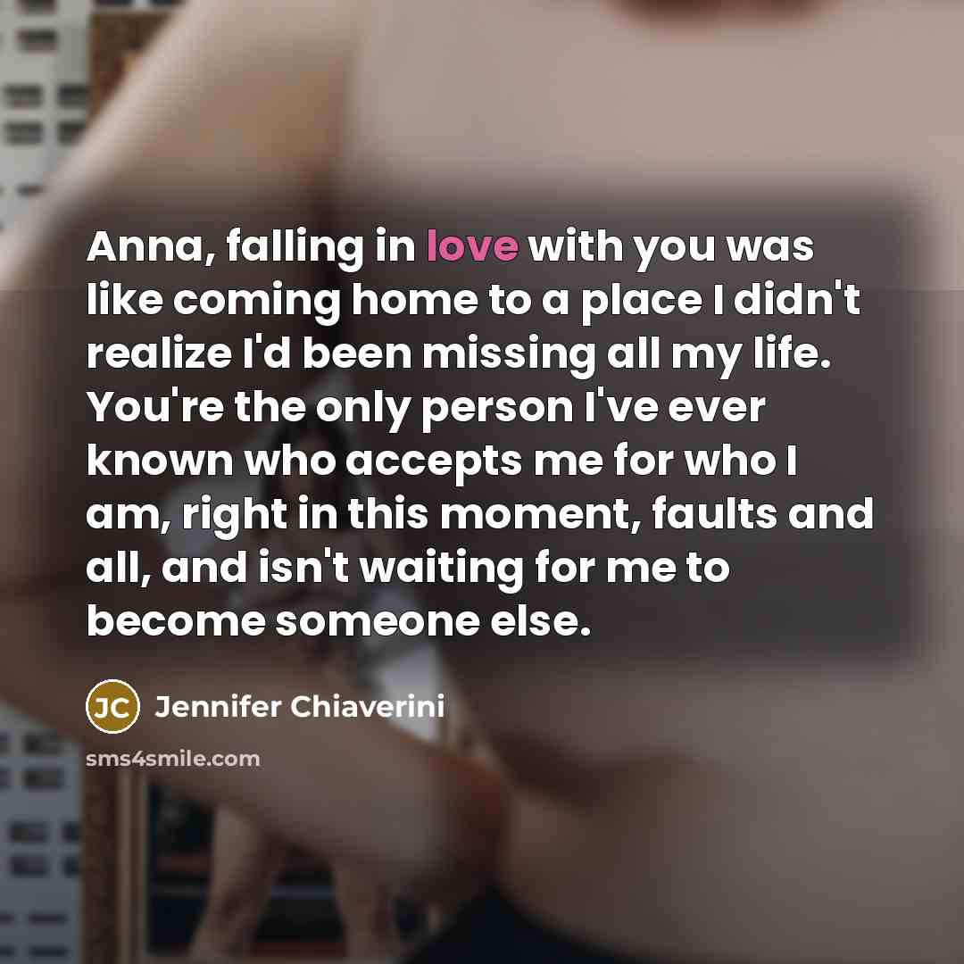 “Anna, falling in love with you was like coming home…” quote by Jennifer Chiaverini
