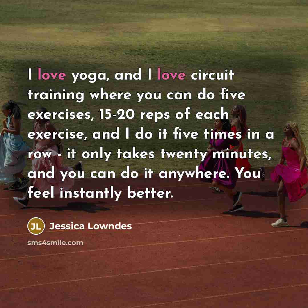 “I love yoga, and I love circuit training where you…” quote by Jessica Lowndes