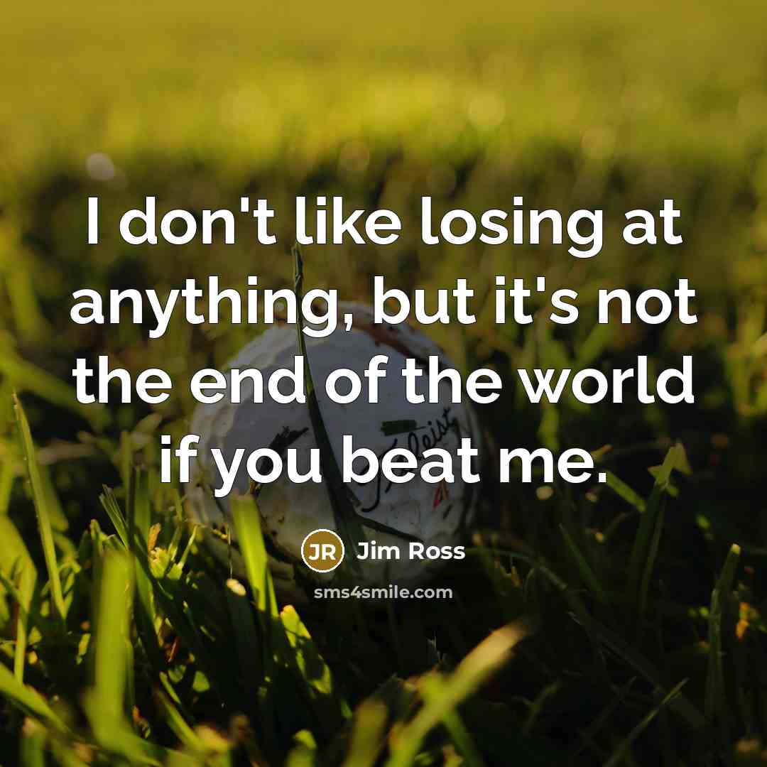“I don't like losing at anything, but it's not the…” quote by Jim Ross