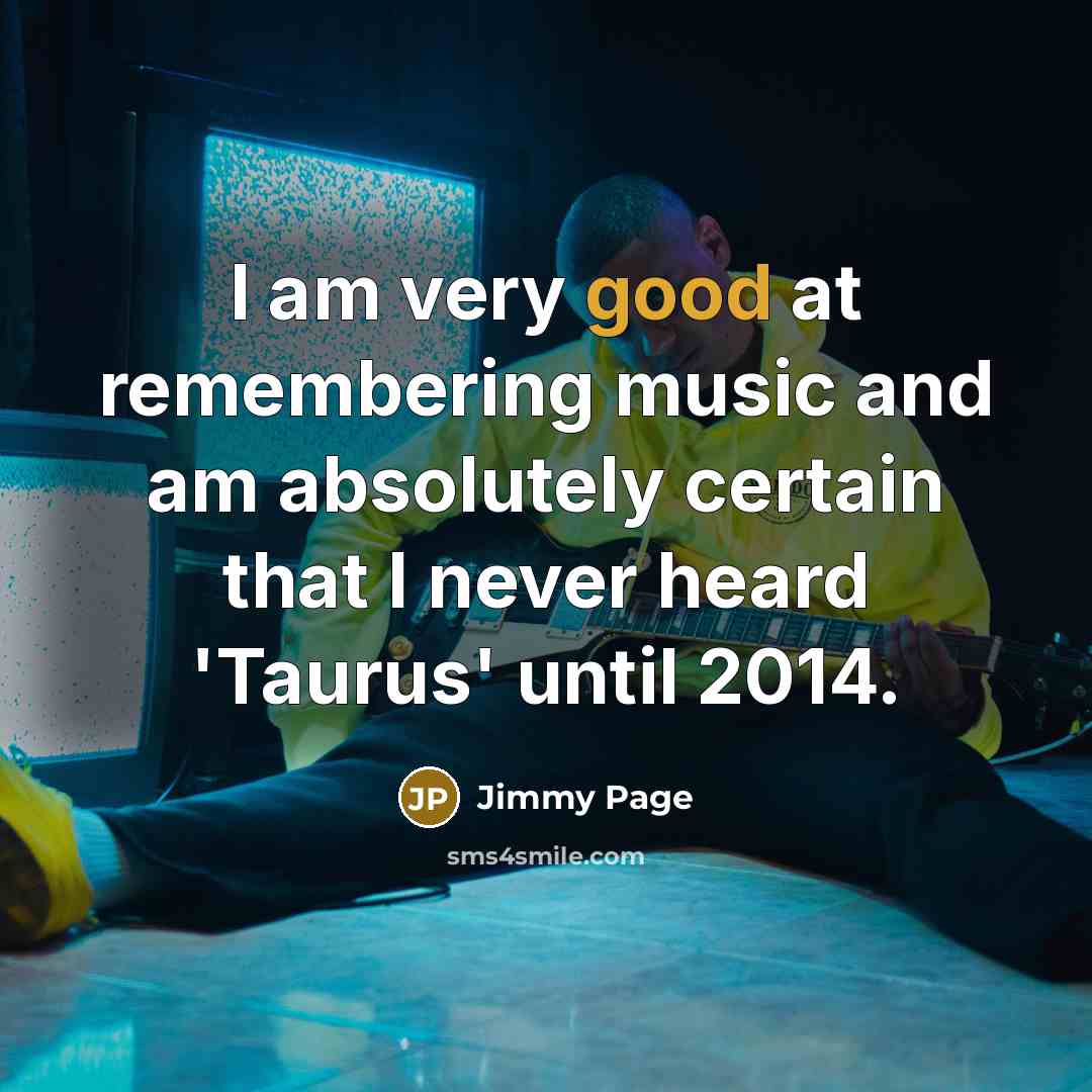 “I am very good at remembering music and am absolutely…” quote by Jimmy Page