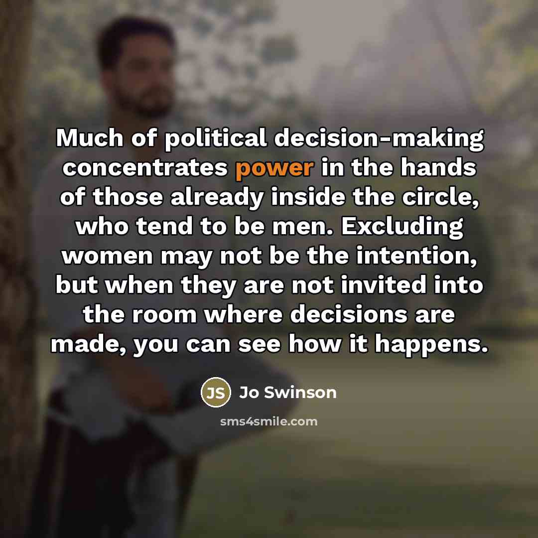 “Much of political decision-making concentrates power in the hands of…” quote by Jo Swinson