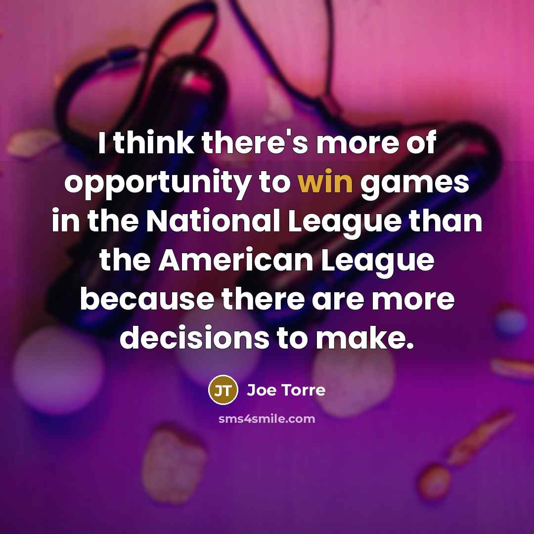 “I think there's more of opportunity to win games in…” quote by Joe Torre