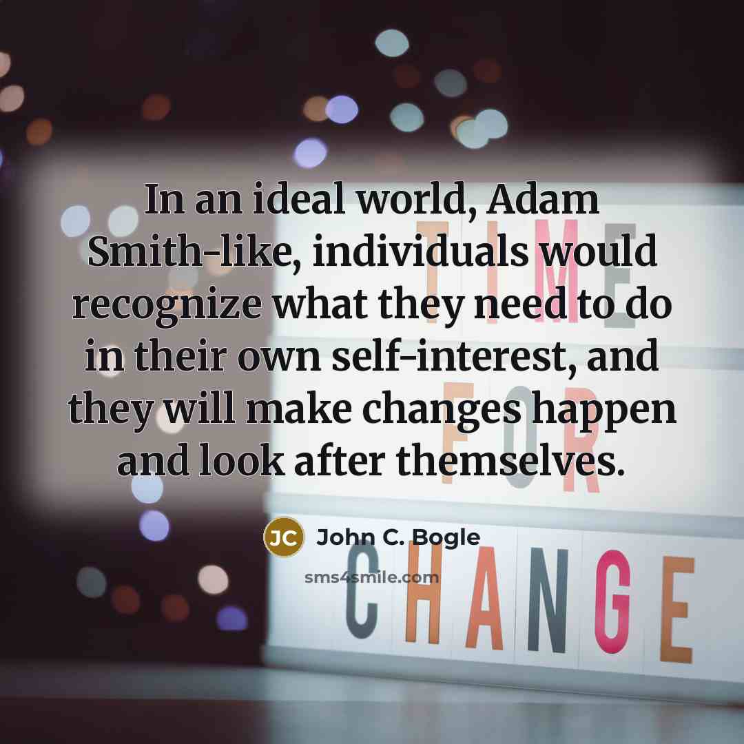 “In an ideal world, Adam Smith-like, individuals would recognize what…” quote by John C. Bogle