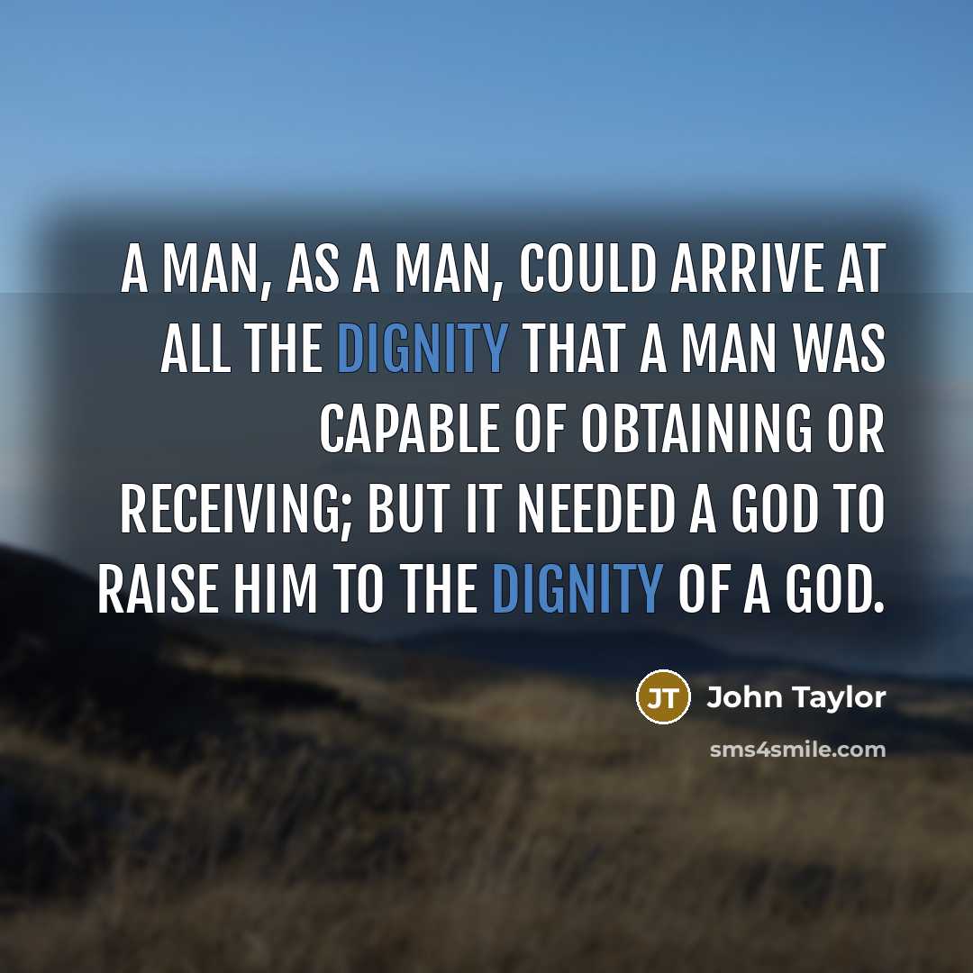 “A man, as a man, could arrive at all the…” quote by John Taylor