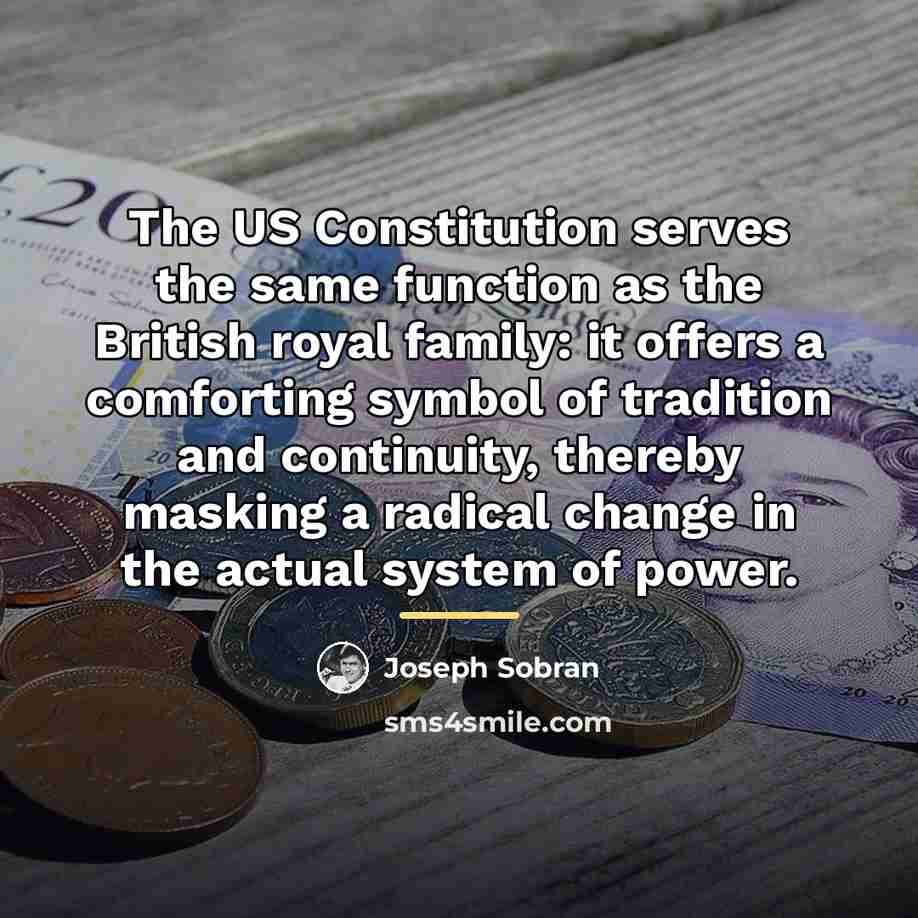 “The US Constitution serves the same function as the British…” quote by Joseph Sobran