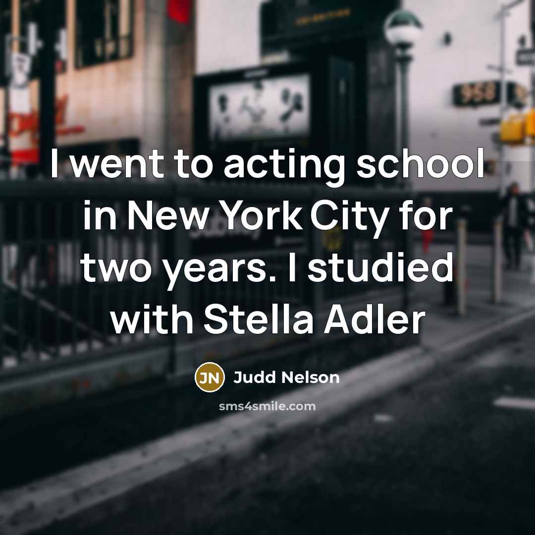 “I went to acting school in New York City for…” quote by Judd Nelson
