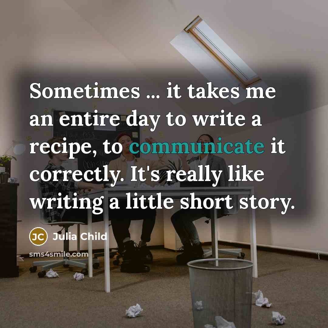 “Sometimes ... it takes me an entire day to write…” quote by Julia Child