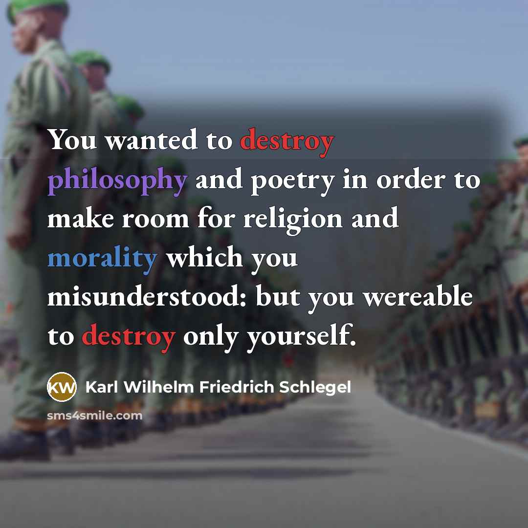 “You wanted to destroy philosophy and poetry in order to…” quote by Karl Wilhelm Friedrich Schlegel