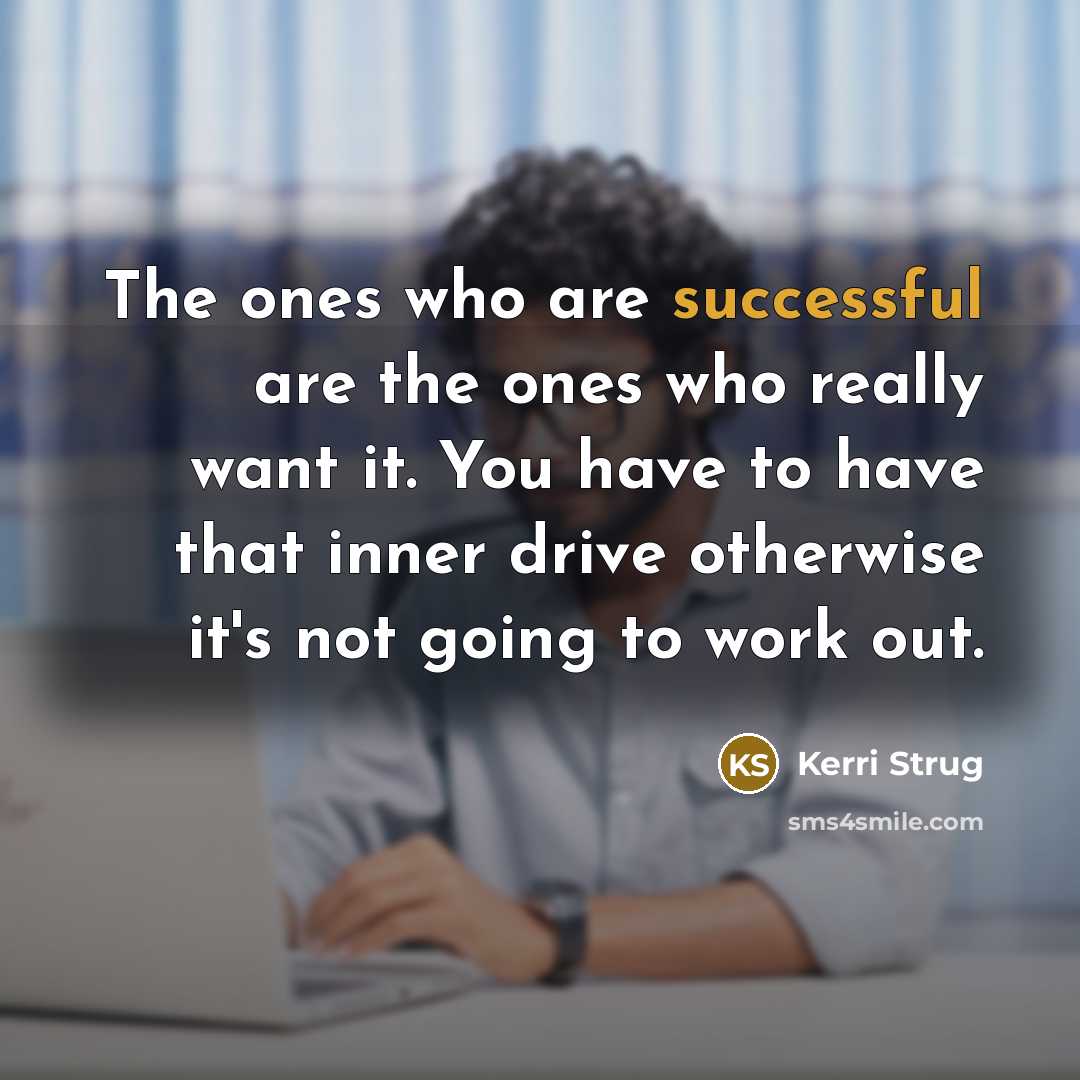 “The ones who are successful are the ones who really…” quote by Kerri Strug