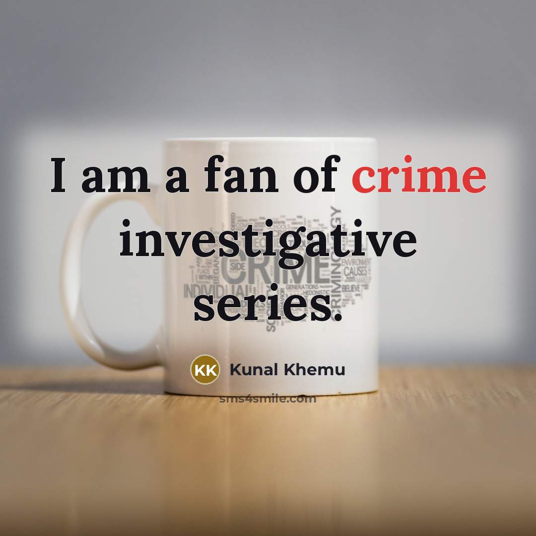 “I am a fan of crime investigative series.…” quote by Kunal Khemu