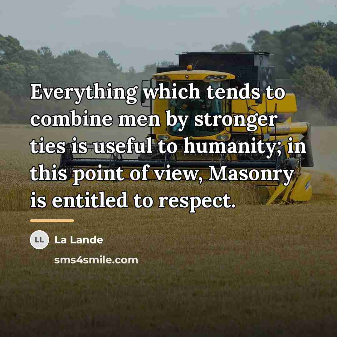 “Everything which tends to combine men by stronger ties is…” quote by La Lande